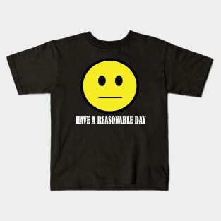 Have A Reasonable Day Kids T-Shirt